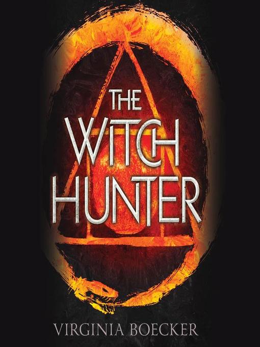 Title details for The Witch Hunter by Virginia Boecker - Available